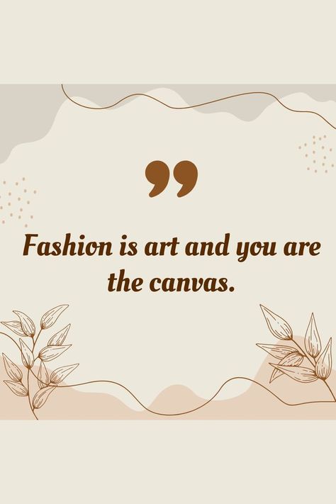 Fashion is art and you are the canvas Fashion Statements Quotes, Statements Quotes, Art Of Expression, Fashion Is Art, Expression Quotes, Human Canvas, Luck Quotes, Good Luck Quotes, Fashion Statements