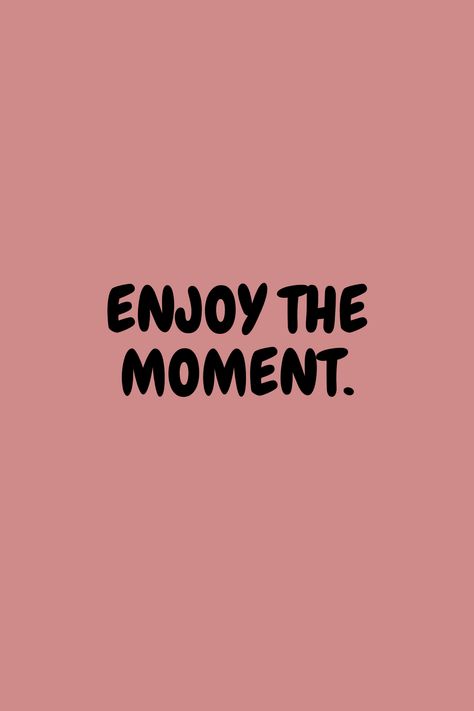 Enjoy Moments Quotes, Enjoy The Moment Quotes, Enjoy Life Quotes, Enjoy Every Moment Quotes, Quote For Success, Slogan Ideas, Enjoying Life Quotes, Enjoy Quotes, Moments Quotes