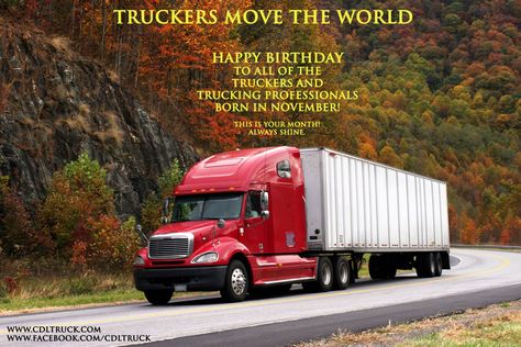 From all of us at Progressive Truck Driving School, HAPPY BIRTHDAY to all of the truckers and trucking professionals born in November! This is your month! Always shine! And remember: TRUCKERS MOVE THE WORLD!  APPLY FOR A SCHOLARSHIP ONLINE: http://www.cdltruck.com/scholarship  LIKE Progressive Truck Driving School School: http://www.facebook.com/cdltruck  #trucking #truckdriver #trucker #career #money #job #jobsearch #Chicago #grateful #thankful #Illinois Deer Blind Plans, Deer Hunting Stands, Hunting Stands, Deer Blind, Freightliner Trucks, Medical Malpractice, Truck Driving, Truck Transport, Hunting Blinds