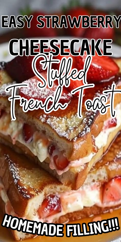 Strawberry Cheesecake Stuffed French Toast Strawberry Stuffed French Toast Recipe, Filled French Toast Recipe, Strawberry Cream Cheese Stuffed French Toast, Overnight Strawberry French Toast Bake, French Toast Cream Cheese Filling, Raspberry Cheesecake French Toast, Easy Stuffed French Toast Cream Cheese, Cream Cheese Topping For French Toast, Strawberry Cheesecake Stuffed French Toast