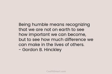 Humble Beginnings Quotes, Quotes About Humbleness, Good Human Quotes, Humility Quotes Be Humble, Being Humble Quotes, Humble Yourself Quotes, Quotes About Being Humble, Humble Quotes Bible, Be Humble Quotes