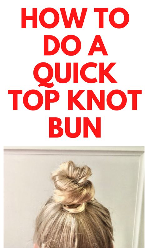 Too Knot Bun, Knot Bun Tutorial, Hair Top Knot, Quick Bun Hairstyles, Knotted Bun, Knotted Bun Tutorial, Hair Knot Tutorial, Easy Top Knot, Quick Buns