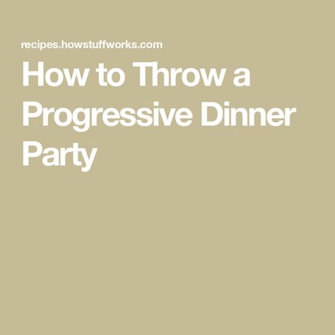 How to Throw a Progressive Dinner Party Progressive Dinner Ideas Themes, Progressive Dinner Themes, Progressive Dinner Party, Nye Dinner, Progressive Dinner, Dinner Themes, Special Dinner, Relief Society, Dinner Menu