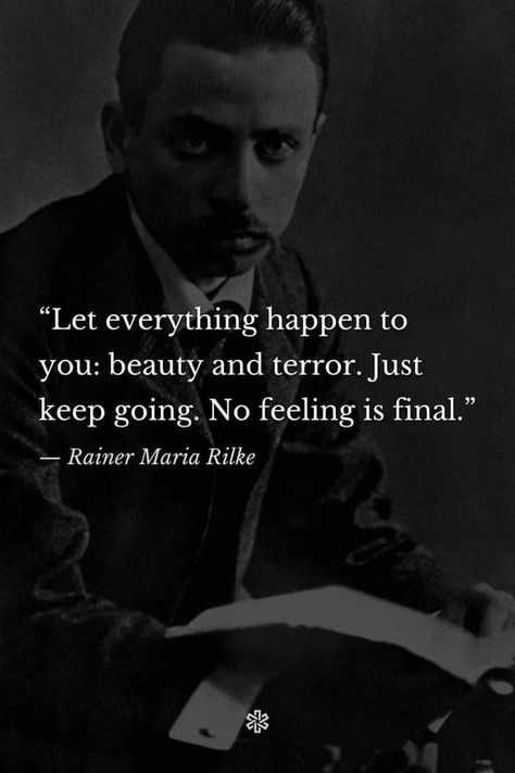 Let Everything Happen To You, No Feeling Is Final, Rilke Quotes, Gentlemen Fashion, Believe In Yourself Quotes, Stoicism Quotes, Gentleman Quotes, Stoic Quotes, Rainer Maria Rilke