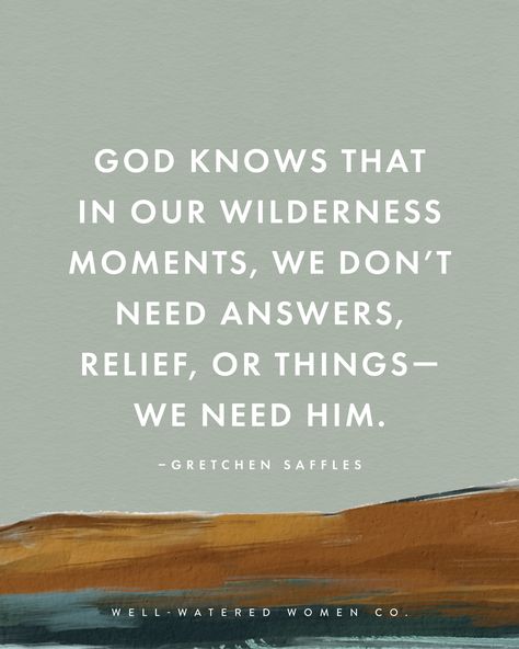 God knows that in our wilderness moments, we don’t need answers, relief, or things—we need him. –Gretchen Saffles, Founder of Well-Watered Women Co. #wellwateredwomen | theologically rich bible study resources tools tips Christian women ministry God's word scripture bible verse encouragement Godly woman quotes Bible Verse Encouragement, Verse Encouragement, Christian Women's Ministry, Short Passage, Study Resources, Godly Woman Quotes, Spiritual Disciplines, Encouraging Bible Verses, Daughters Of The King