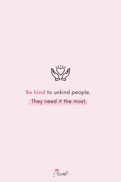 BE KIND to unkind people.
They need it the most. Unkind People Quotes, Be Kind To Unkind People, Unkind People, Kindness Quotes, Mind Body Spirit, People Quotes, Be Kind, Mind Body, Need This