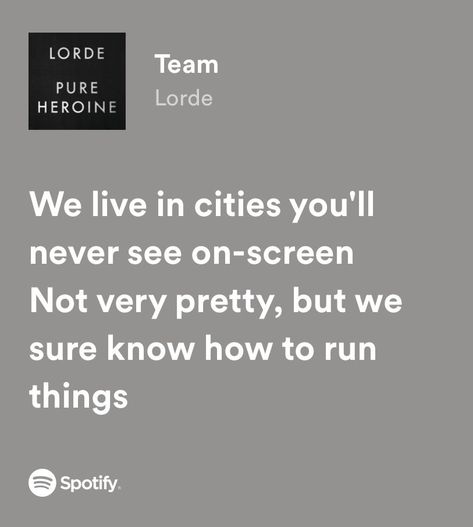 Lorde Song Lyrics, Lorde Lyrics Spotify, Lorde Team Lyrics, Lorde Songs, Lorde Team, Camp Walden, Lorde Lyrics, Lyrics To Songs, Hxh Oc