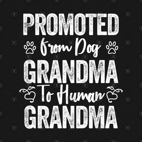 Grandparents Shirt, Queen Mom, Promoted To Grandma, Dog Grandma, Custom Vinyl, Losing Me, Dog Lover, The Help, Dog Lovers