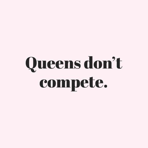 Queens don't compete. I Have Options Quotes, I Am A Queen Quotes Woman, Queens Don’t Compete, Queenager Quotes, Real Queens Quotes, Queen Inspirational Quotes, Being A Queen Quotes, I Dont Compete With Anyone, Queen Mentality Quotes