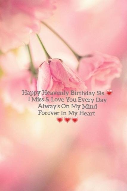 Heavenly Sister Birthday, Birthday Mum In Heaven, Heavenly Birthday Sister, Sister In Heaven Birthday, Sister Heavenly Birthday, Missing Sister In Heaven, Happy Heavenly Birthday Sister Quotes, Happy Birthday To My Sister In Heaven, Happy Heavenly Birthday Sister