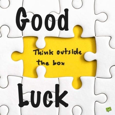 Good Luck. Think outside the box. Exam Wishes, Puzzle Quotes, Buyer Persona, Trade Finance, Puzzle Crafts, Boxing Quotes, Today Quotes, Learn To Code, Outside The Box