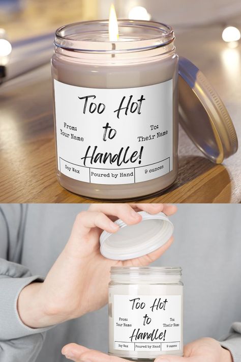 Customizable handmade soy wax scented candle in glass jar with inspirational phrase written in black script text on white label that reads, Too Hot to Handle!. Friendship Candle, Too Hot To Handle, Just Because Gifts, Wax Candles, Jar Candle, Soy Wax Candle, Wax Candle, Non Toxic, Inspirational Message