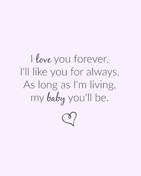 Mommy Loves You Quotes, Mommy And Me Quotes, My Mini Me Quotes Daughters, Love You Forever Book Tattoo, Love You Forever Like You For Always, I Love Being A Mom Quotes, I Love You Baby Quotes, I Love You Forever I Like You For Always, Mommy Loves You Son