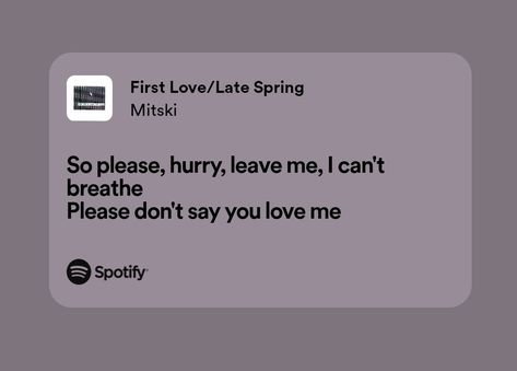 First Love/last Spring Mitski, Please Don’t Say You Love Me, Mitski Song Quotes, Please Don’t Leave Me, First Love Late Spring Lyrics, Mitski Song Lyrics, Mitski Quotes, Lyrics Mitski, First Love Late Spring