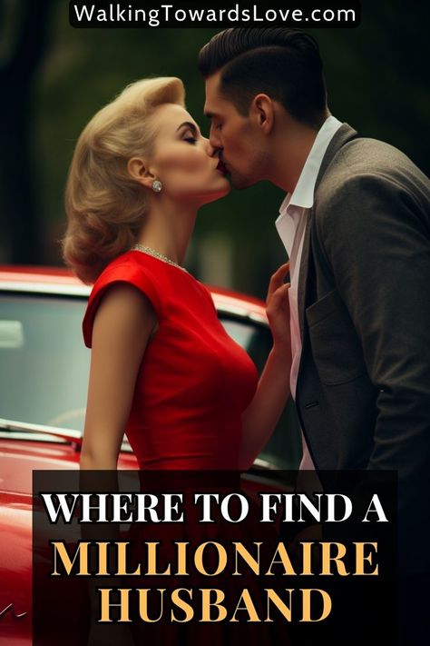 at the top of the post is the website source that says, "WalkingTowardsLove.com", at the center of the post is a photo of a blonde woman in red dress and red lipstick kissing the lips of a man who is wearing a formal attire, the background shows a red car and blurred image of trees, and at the bottom of this post is a big semi-transparent rectangle which contains the title that says, "where to find a millionaire husband" Online Dating Questions, Flirting Tips For Guys, Millionaire Dating, Life Of Luxury, Find A Husband, Making The First Move, Financial Security, Stop Dreaming, Online Dating Advice