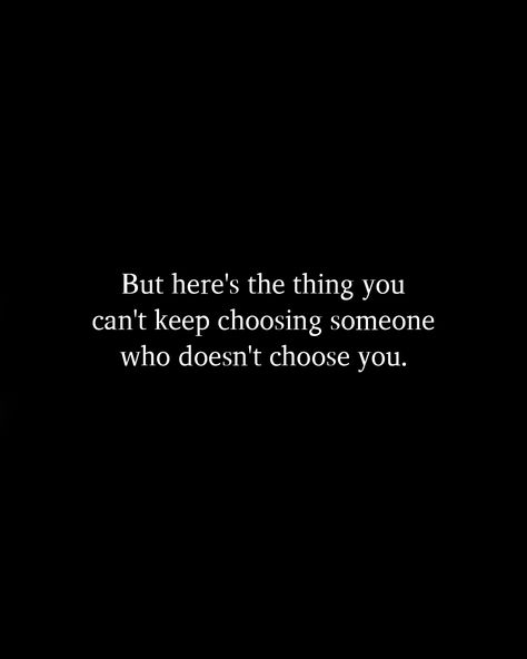 You Can Have Her Quotes, We All Want Someone Who Chooses Us, He Doesn't Have Time For Me Quotes, When Someone Doesn’t Choose You, Pick Her Not Me Quotes, She Doesn’t Care Quotes, Longing For Someone You Cant Have, You Can’t Make Someone Choose You, He Doesn’t Want Me Back