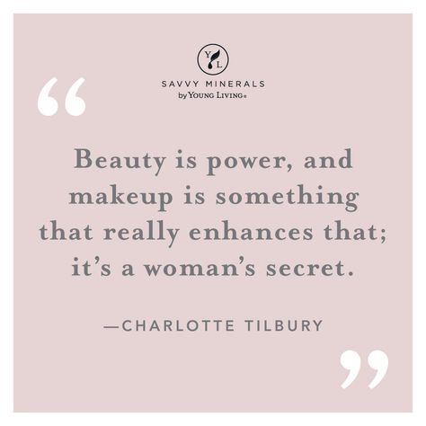 Beauty Is Power, Savvy Minerals, Feel Powerful, All Natural Makeup, Makeup Quotes, Fitness Workout For Women, Beauty Industry, Young Living, Charlotte Tilbury