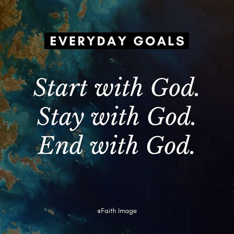 Everyday Goals: Start with God. Stay with God. End with God. Keep God First Quotes, Put God First Quotes, Everyday Goals, Church Wallpaper, End Of Year Quotes, Time Journal, Good Night Friends Images, Remember God, Give It To God