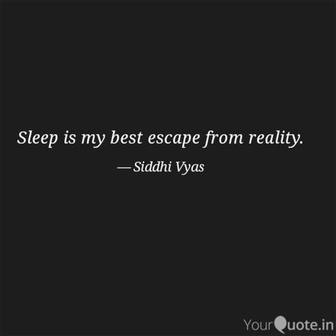 Escape Reality Quotes, Escape Quotes, Quotes Cool, Escape Reality, Reality Quotes, I Am Awesome, Self Care, Sleep, Good Things