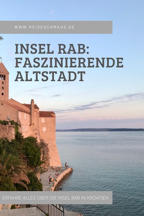 Die Insel Rab in Kroatien hat traumhafte Buchten und eine faszinierende Altstadt. Erfahre mehr über die schöne Insel Rab. Food Travel, Desktop Screenshot, Travel