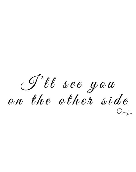 I’ll see you on the other side Meet You On The Other Side Tattoo, See You In Heaven Quotes, See You On The Other Side Tattoo, See You On The Other Side, Heartbeat Tattoo, Heaven Quotes, Fantasy Tattoos, Minding Your Own Business, Cute Tattoos For Women