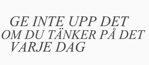 Ge aldrig upp Ge Aldrig Upp, Poem Quotes, Positive Thinking, Feelings, Quotes