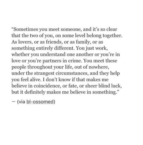 Sometimes you meet someone Quote About Meeting Someone Unexpectedly, Sometimes In Life You Meet Someone, Quotes About Connecting With Someone, Meeting Someone Instant Connection, Youll Search For Me In Everyone You Meet, One Day You’ll Meet Someone, Meet Someone Special Quotes, When You Finally Meet The Right Person, Meeting Love After Long Time