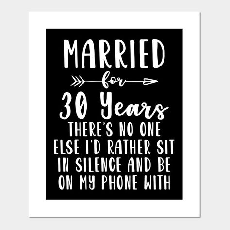 30th 30 year Wedding Anniversary Gift Silence Husband Wife product - 30th Anniversary - Posters and Art Prints | TeePublic 30 Year Anniversary Quotes, 30th Wedding Anniversary Quotes, 30th Anniversary Quotes, 30 Year Wedding Anniversary, Happy 30th Anniversary, Wedding Anniversary Quotes, 30 Year Anniversary, Anniversary Gift Diy, Matching Couple Gifts