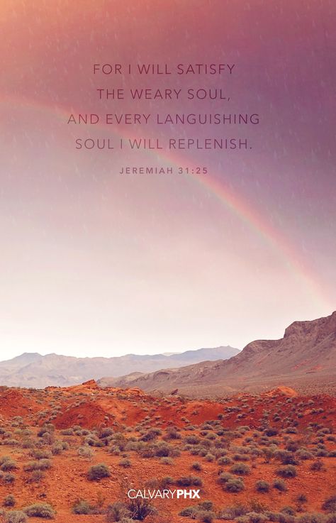 Jeremiah Scripture, Jeremiah 31 25, Kindness Scripture, Rainbow Bible, Smile Makers, Jeremiah 31, Fervent Prayer, Spiritual Freedom, Uplifting Scripture