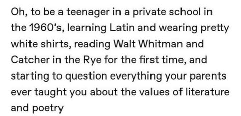 Literature Bio Ideas, Wording Rp, Poem Recitation, Catcher In The Rye, Bio Ideas, Pretty Journals, Remember The Time, Really Good Quotes, Question Everything