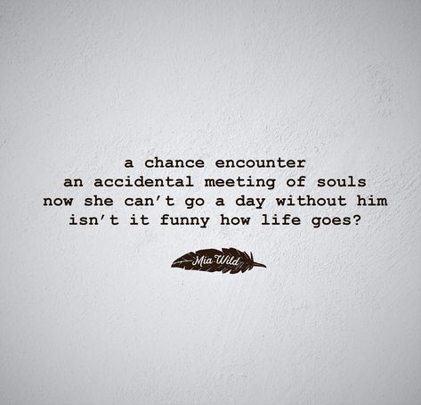 . . . an accidental meeting of souls #poetry #poems #poet #writer #love #life #heart #words #original #thoughts #lovequotes #quotes #miawildpoetry Accidental Love Quotes, Chance Meeting Quotes, Unfinished Love Quotes, Soul Mate Poem, Souls Meeting Quotes, Soul Mate Quotes, Poetry About Soulmates, Eventually Soulmates Meet For They Have The Same Hiding Place, Souls Dont Meet By Accident Quote