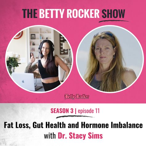 Fat Loss, Gut Health and Hormone Imbalance with Dr. Stacy Sims - The Betty Rocker Stacy Sims, Betty Rocker, Hot Flashes, Hormone Imbalance, Gut Health, You've Been, Fat Loss, Rocker, Health