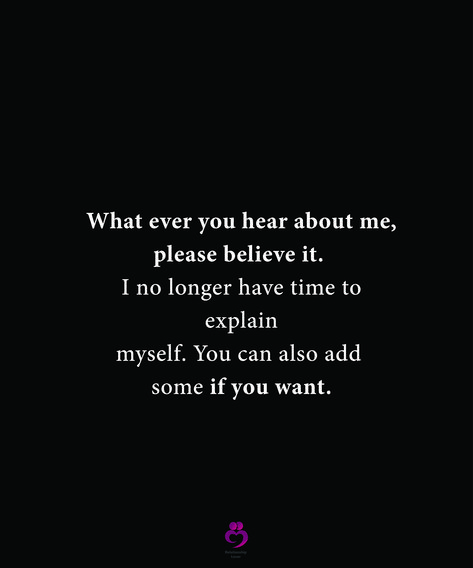 Whatever you hear about me, please believe it. I no longer have time to explain myself. You can also add some if you want. #relationshipquotes #womenquotes Don't Have To Explain Myself Quotes, Whatever You Hear About Me Believe It, Believe What You Hear About Me, I Don’t Have To Explain Myself Quotes, I Dont Have To Explain Myself Quotes, Twitter Messages, Telling Secrets, Work Mindset, Want Quotes