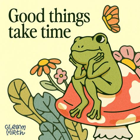 Take Care Of You, Good Things Take Time Wallpaper, Motivating Stickers, Motivational Illustration, Meditating Frog, Good Vibes Art, Harry Potter Book Covers, Peace Frog, John Wooden