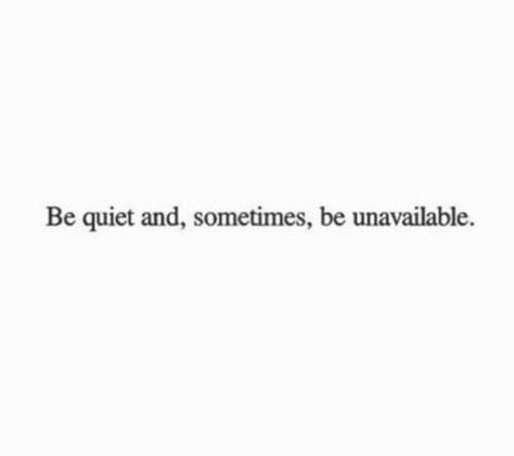 Better To Be Quiet Quotes, Quiet And Mysterious, Be Unavailable Quotes, Calm Era Quotes, Going Quiet Quotes, In My Quiet Era Quotes, Be Quiet Wallpaper, Quiet Women Quotes, A Quiet Life Quotes