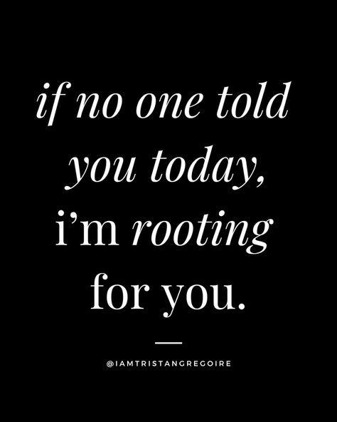 if no one told you today.. tell yourself this..💭 if you got value from this, comment “yes” below, and make sure to share with someone that might benefit as well 🙏 follow @iamtristangregoire for more life & philosophy quotes 🙌🏼 I’m rooting for you. Im Rooting For You Quotes, Im Rooting For You, Rooting For You Quotes, Life Philosophy Quotes, You Quotes, More Life, Life Philosophy, Philosophy Quotes, Told You