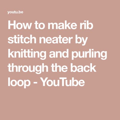 How to make rib stitch neater by knitting and purling through the back loop - YouTube Rib Stitch Knitting, First Rib, Rib Stitch, Purl Stitch, Knit Stitch, Knitting Stitches, Hobbies And Crafts, Knitting Socks, The Back