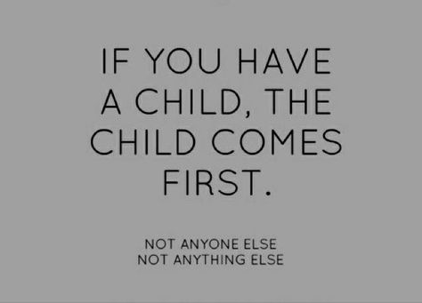 My Son Comes First Quotes, Kids Come First Quotes, Glass Child Quotes, My Child Quotes, Only Child Quotes, Stop Caring Quotes, Choose Me Quotes, Care About You Quotes, Deadbeat Moms