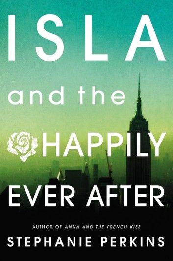 Isla And The Happily Ever After Anna And The French Kiss, Stephanie Perkins, Book Tag, Eleanor And Park, The Song Of Achilles, Rainbow Rowell, Happy End, Great Books To Read, John Green