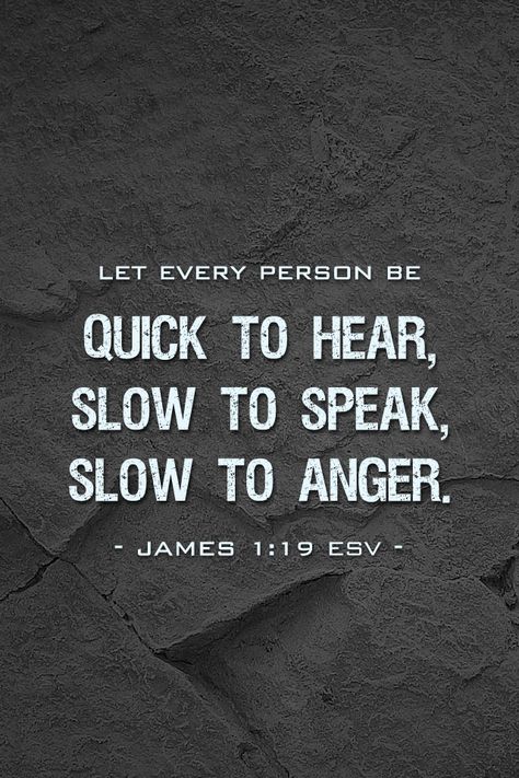 James 1:19 "Wherefore, my beloved brethren, let every man be swift to hear, slow to speak, slow to wrath:" James 1 19, Slow To Speak, Slow To Anger, Ayat Alkitab, Verse Quotes, Bible Verses Quotes, Bible Scriptures, To Speak, God Is