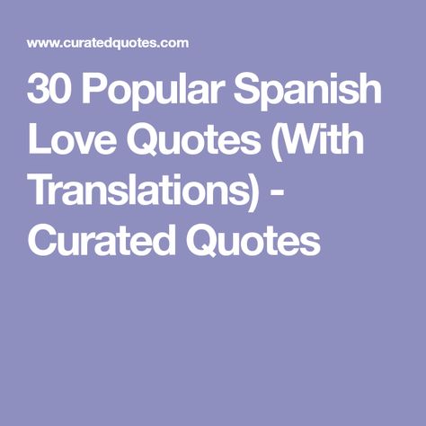 30 Popular Spanish Love Quotes (With Translations) - Curated Quotes Beautiful Quotes In Spanish, Spanish Love Quotes, Beautiful Spanish Quotes, Spanish Quotes Tattoos, Spain Quote, Short Spanish Quotes, Spanish Quotes With Translation, Spanish Quotes Love, Spanish Quotes Amor