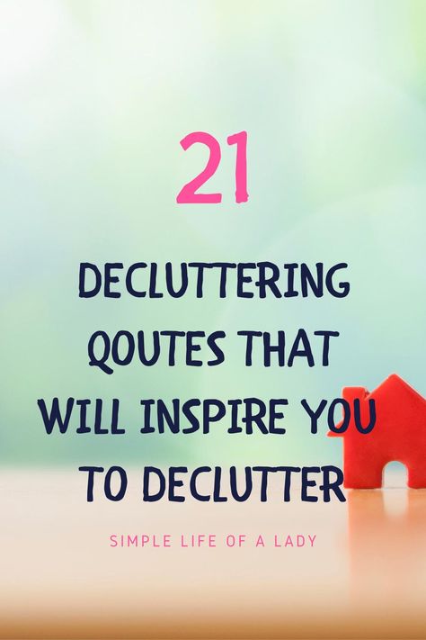 Inspirational quotes to motivate you to declutter Declutter Your Life Quotes, Quotes About Decluttering, Declutter Motivation Quotes, Organization Quotes Inspiration, Declutter Motivation, Clutter Quotes, Decluttering Quotes, Decluttering Motivation, Declutter Quotes