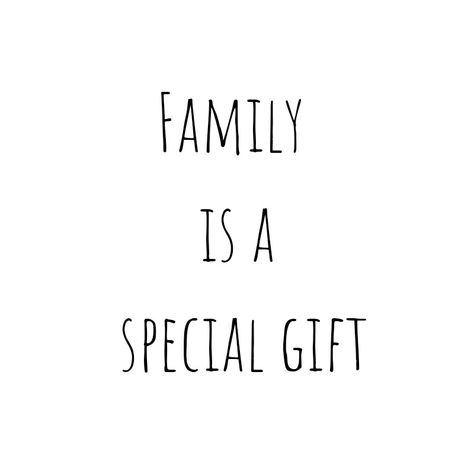 Family is a Special Gift❤❤❤❤❤❤❤ Mine is the Best!!!!!!! Big Family Quotes, Love My Family Quotes, Missing Family Quotes, Beautiful Family Quotes, Happy Family Quotes, Cute Family Quotes, Blended Family Quotes, Best Family Quotes, Friends Are Family Quotes