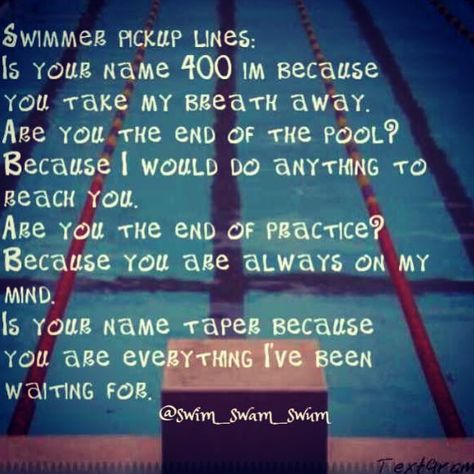 These are so cheesy but I love them anyway! Only a swimmer would get these... Swimming Pick Up Lines, Swim Team Quotes, Swimmer Memes, Swimmer Quotes, Swimmer Girl, Swimming Jokes, Swimmer Girl Problems, Swimming Funny, Swimming Posters