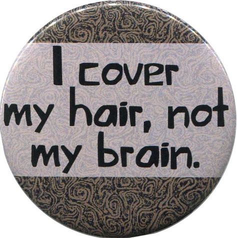 I cover my hair not my brain. I Cover My Hair Not My Brain, My Brain, My Hair, Brain, Hair