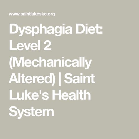 Dysphagia Diet: Level 2 (Mechanically Altered) | Saint Luke's Health System Soft Diet Recipes, Mechanical Soft Diet, Dysphagia Diet, Ozempic Diet, Mashed Potato Soup, Swallowing Problems, Soft Diet, Dry Bread, Elder Care