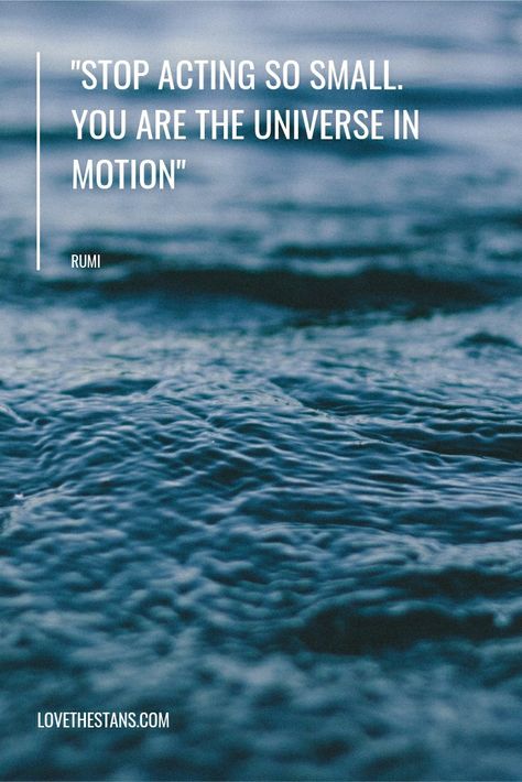 "Stop acting so small. You are the universe in motion". Rumi. Asian Quotes, Rumi, The Universe, Acting, Motion, Universe, Lockscreen Screenshot, Quotes