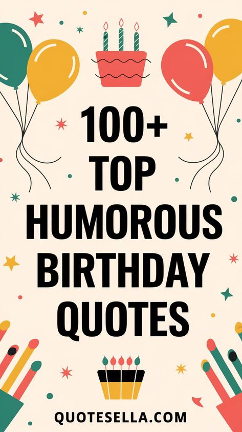 A colorful design featuring balloons and a birthday cake, highlighting the text "100+ Top Humorous Birthday Quotes," suitable for celebrating birthdays with lighthearted quotes. Cheesy Poems For Him, Funny Wishes For Best Friend Birthday, Encouraging Words For Him, Funny Birthday Texts, Happy Birthday Old Friend Funny, Birthday Old Friend Funny, Birthday Quotes For Me Funny, Birthday Rhymes Funny, Funny Friend Birthday Quotes