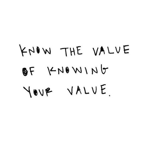 Know the value or knowing your value. / quotes, phrases, words, notes, thoughts Value Quotes, Your Value, Dope Quotes, The Words, Understanding Yourself, Inspire Me, Inspirational Words, Cool Words, Wise Words