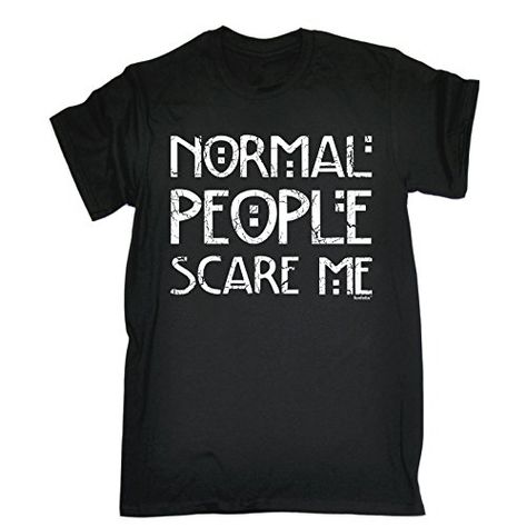 Creepy Birthday, Christmas List Clothes, Slogan Clothing, Creepy Funny, Normal People Scare Me, People Scare Me, Baggy T-shirt, Tv Horror, Slogan Tshirt